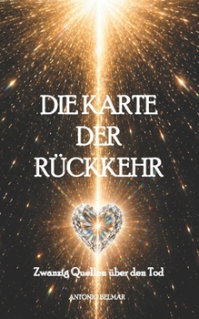 Die Karte der Rückkehr: Zwanzig Quellen über den Tod (DAS VERGESSENE KÖNIGREICH) (German Edition)