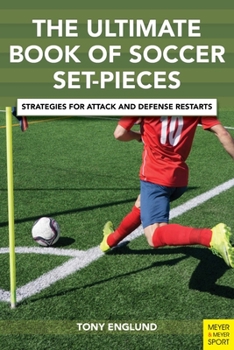 Paperback The Ultimate Book of Soccer Set-Pieces: Strategies for Attack and Defense Restarts Book