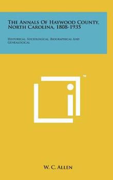 Annals of Haywood County, North Carolina Historical Sociological and General