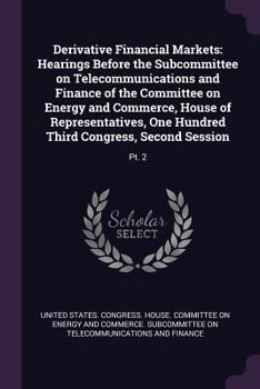 Derivative Financial Markets: Hearings Before the Subcommittee on Telecommunications and Finance of the Committee on Energy and Commerce, House of R