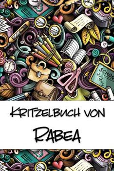 Paperback Kritzelbuch von Rabea: Kritzel- und Malbuch mit leeren Seiten für deinen personalisierten Vornamen [German] Book