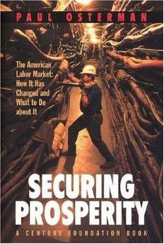 Paperback Securing Prosperity: The American Labor Market: How It Has Changed and What to Do about It Book