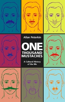 Paperback One Thousand Mustaches: A Cultural History of the Mo Book