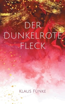 Paperback Der dunkelrote Fleck: Eine Mordsgeschichte [German] Book