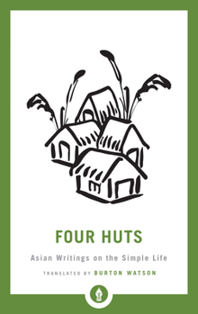 Paperback Four Huts: Asian Writings on the Simple Life Book