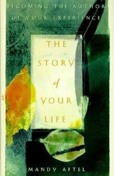 Hardcover The Story of Your Life: Becoming the Author of Your Experience Book