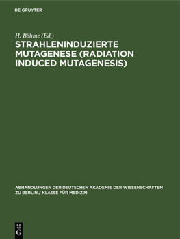 Hardcover Strahleninduzierte Mutagenese (Radiation Induced Mutagenesis): Erwin-Baur-Gedächtnisvorlesungen II, 1961. Veranstaltet Vom Institut Für Kulturpflanzen [German] Book