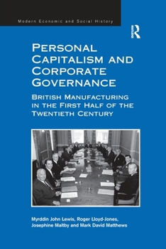 Paperback Personal Capitalism and Corporate Governance: British Manufacturing in the First Half of the Twentieth Century Book