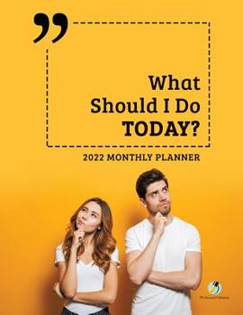 Paperback What Should I Do Today?: 2022 Monthly Planner Book