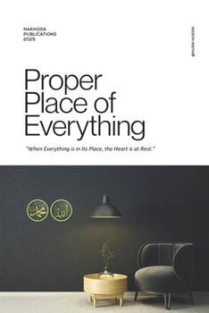 Paperback Proper Place of Everything: When Everything is in Its Place, the Heart is at Rest Book