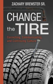 Paperback Change the Tire: Correcting, Communicating and Continuing Culture Book