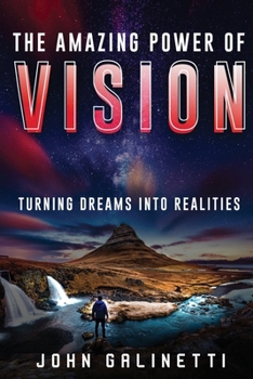 Paperback The Amazing Power of Vision: Turning Dreams into Realities Book