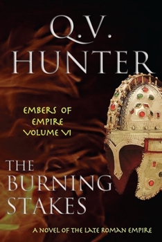 The Burning Stakes - Book #6 of the Embers of Empire