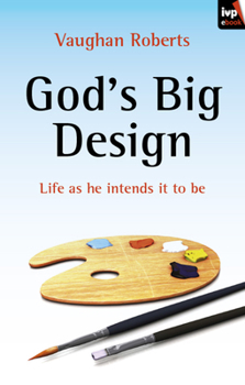 Paperback God's Big Design: Life as He Intends It to Be Book