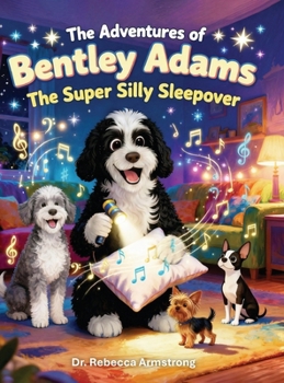 The Adventures of Bentley Adams: The Super Silly Sleepover