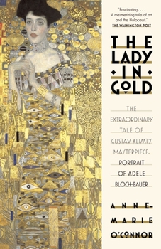 Paperback The Lady in Gold: The Extraordinary Tale of Gustav Klimt's Masterpiece, Portrait of Adele Bloch-Bauer Book