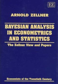 Bayesian Analysis in Econometrics and Statistics: The Zellner View and Papers