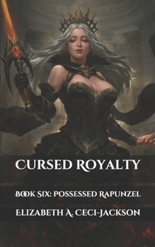 Paperback Cursed Royalty: Book Six: Possessed Rapunzel Book