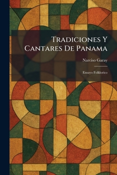 Paperback Tradiciones Y Cantares De Panama: Ensayo Folklorico [Spanish] Book