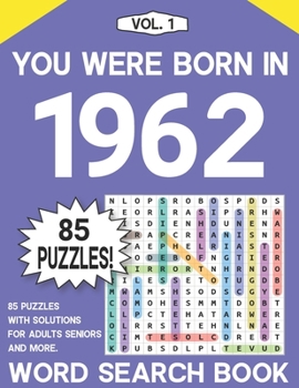 You Were Born In 1962: Word Search Puzzle Book: Seniors Adults & More Word Search Puzzles Book With 85 Puzzles - Vol. 1