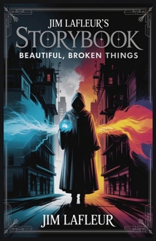 Jim LaFleur's Storybook: Beautiful, Broken Things