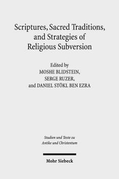 Paperback Scriptures, Sacred Traditions, and Strategies of Religious Subversion: Studies in Discourse with the Work of Guy G. Stroumsa Book