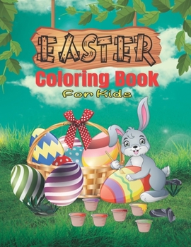 Easter Coloring Book for Kids: Coloring Book for Toddlers, Adorable Easter Fun for Boys & Girls, Coloring & Drawing Pages, Preschool Children, & Kindergarten, Bunny, rabbit, Easter eggs.