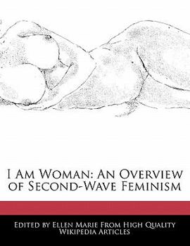 Paperback I Am Woman: An Overview of Second-Wave Feminism Book