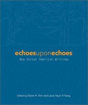 Paperback Echoes Upon Echoes: New Korean American Writings Book