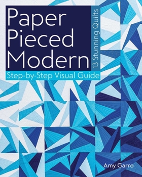 Paperback Paper Pieced Modern: - 13 Stunning Quilts - Step-By-Step Visual Guide Book
