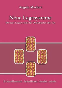 Paperback Neue Legesysteme: 100 neue Legesysteme für Orakelkarten aller Art [German] Book
