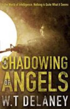 Paperback A Shadowing of Angels: In the World of Intelligence, Nothing is Quite What it Seems Book