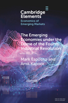 Paperback The Emerging Economies Under the Dome of the Fourth Industrial Revolution Book