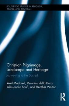 Hardcover Christian Pilgrimage, Landscape and Heritage: Journeying to the Sacred Book