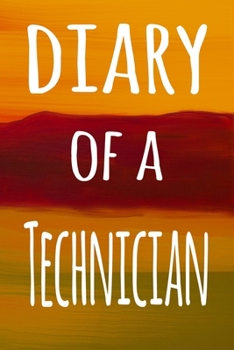 Diary of a Technician: The perfect gift for the professional in your life - 119 page lined journal