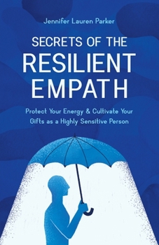 Paperback Secrets of the Resilient Empath: Protect Your Energy & Cultivate Your Gifts as a Highly Sensitive Person Book