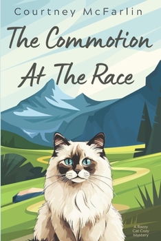 The Commotion at the Race - Book #17 of the A Razzy Cat Cozy Mystery