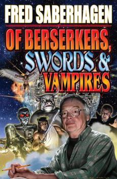 Hardcover Of Berserkers, Swords & Vampires: A Saberhagen Retrospective Book