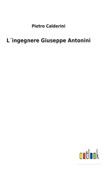L´ingegnere Giuseppe Antonini