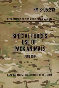 Paperback FM 3-05.213 Special Forces Use of Pack Animals: June 2004 Book