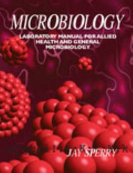 Spiral-bound Microbiology: Laboratory Manual for Allied Health and General Microbiology Book