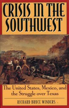 Paperback Crisis in the Southwest: The United States, Mexico, and the Struggle Over Texas Book