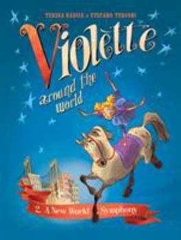 Hardcover Violette Around the World, Vol. 2: A New World Symphony! Book