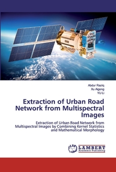 Paperback Extraction of Urban Road Network from Multispectral Images Book
