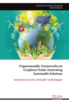 Paperback Organometallic Frameworks on Graphene Oxide: Innovating Sustainable Solutions Book
