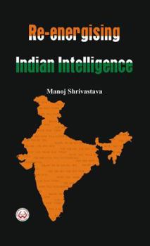Hardcover Re-Energising Indian Intelligence Book