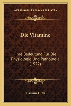 Paperback Die Vitamine: Ihre Bedeutung Fur Die Physiologie Und Pathologie (1922) [German] Book