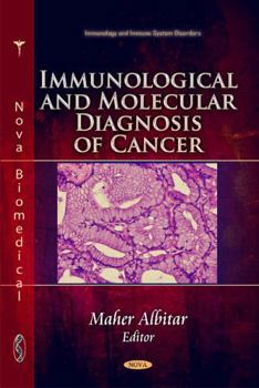 Hardcover Immunological and Molecular Diagnosis of Cancer (Immonology and Immune System Disorders: Cancer Etiology, Diagnosis and Treatments) Book