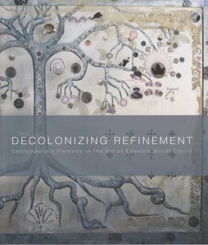 Paperback Decolonizing Refinement: Contemporary Pursuits in the Art of Edouard Duval-Carrié Book
