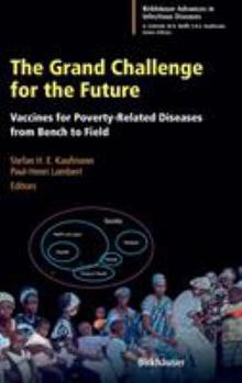 Hardcover The Grand Challenge for the Future: Vaccines for Poverty-Related Diseases from Bench to Field Book